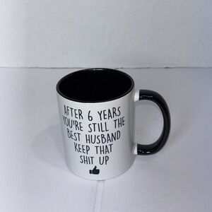 Mug 6 years Best Husband Keep that sh** up! Coffee Cup, Humor, Novelty ~NEW